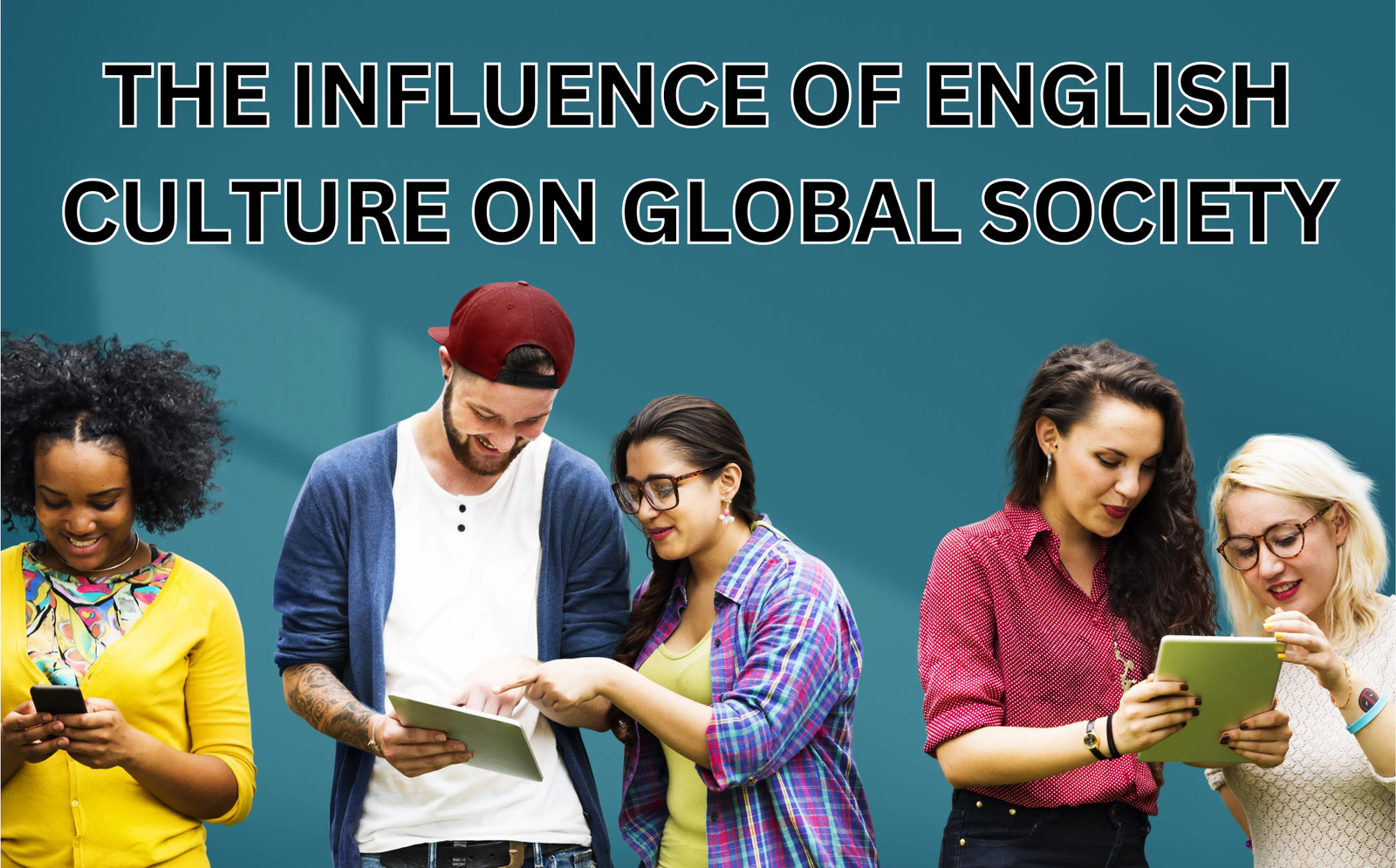 The Influence of English Culture on Global Society: